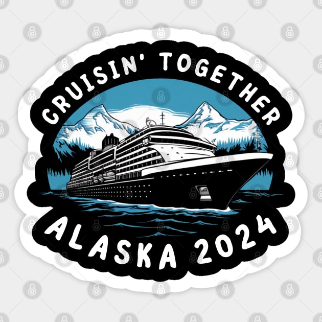 cruisin together alaska 2024 vacation trip Family Friends Sticker by Uniqueify